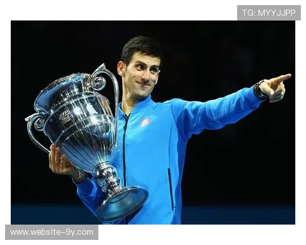 德约科维奇确认出战ATP年终总决赛全力冲击年终世界第一荣耀